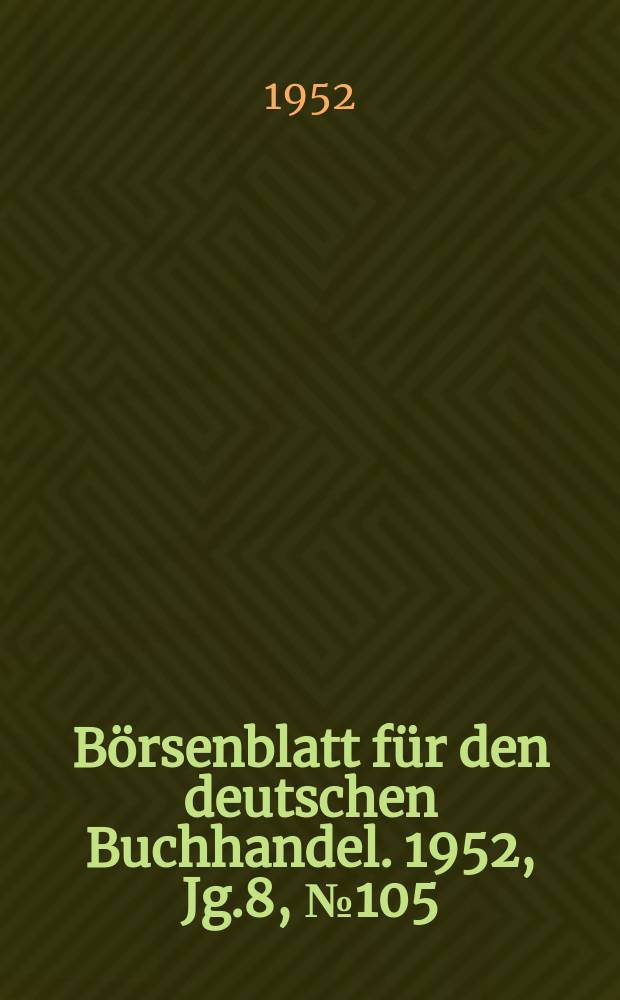 Börsenblatt für den deutschen Buchhandel. 1952, Jg.8, №105