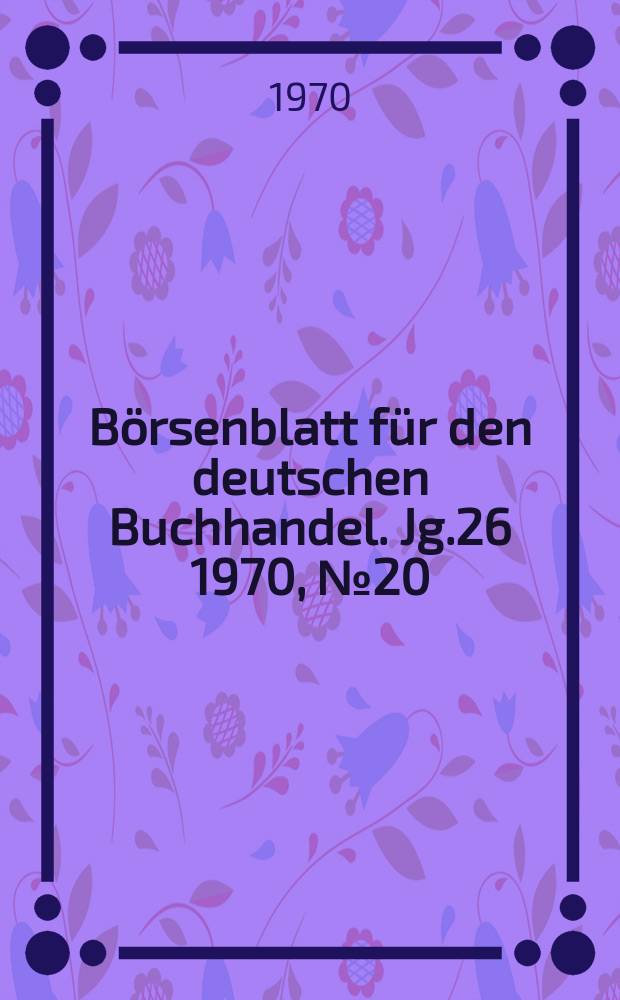 Börsenblatt für den deutschen Buchhandel. Jg.26 1970, №20