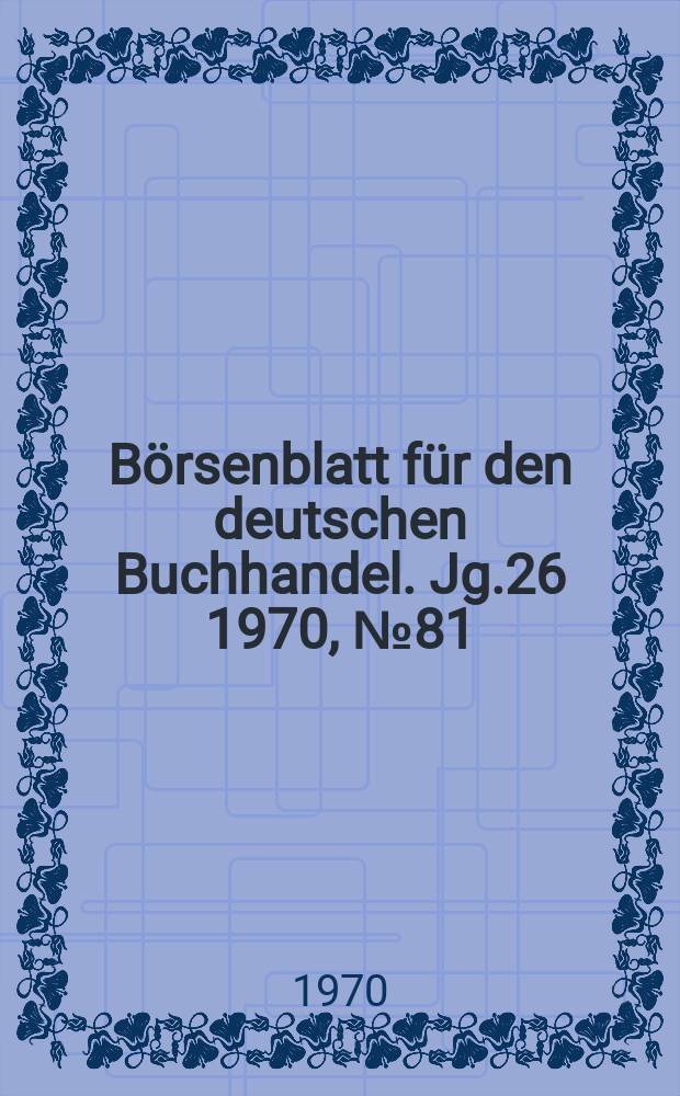 Börsenblatt für den deutschen Buchhandel. Jg.26 1970, №81