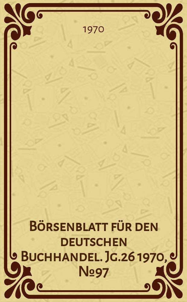 Börsenblatt für den deutschen Buchhandel. Jg.26 1970, №97
