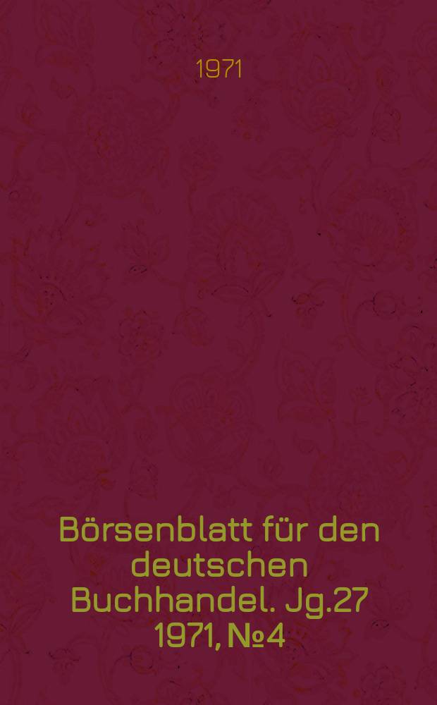 B&ouml;rsenblatt f&uuml;r den deutschen Buchhandel. Jg.27 1971, №4