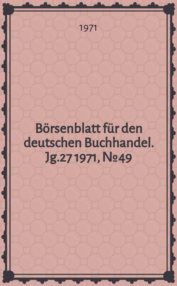 Börsenblatt für den deutschen Buchhandel. Jg.27 1971, №49