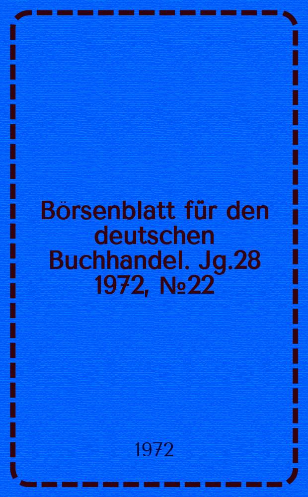 Börsenblatt für den deutschen Buchhandel. Jg.28 1972, №22
