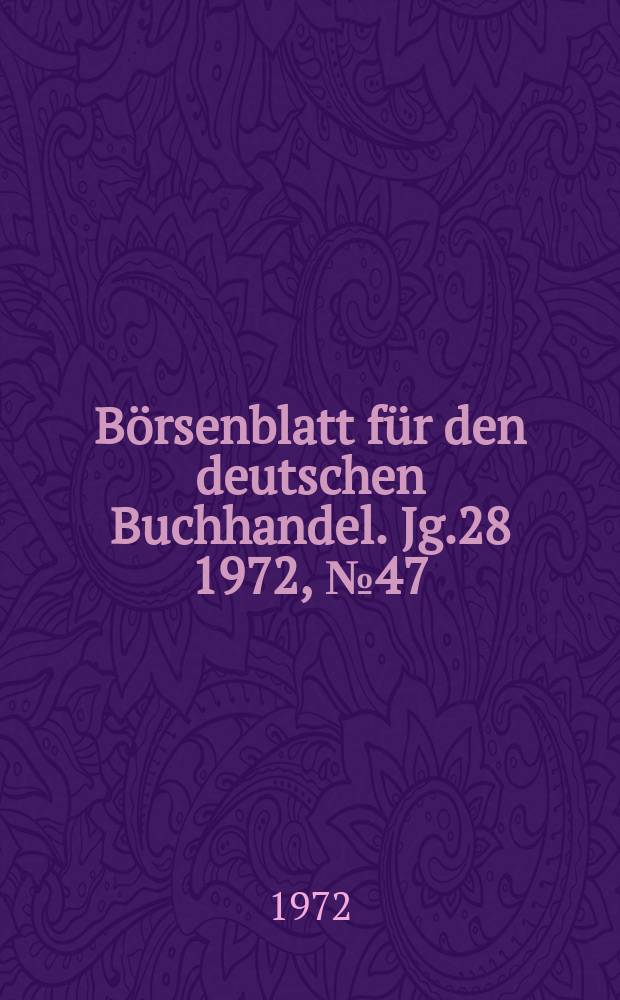 Börsenblatt für den deutschen Buchhandel. Jg.28 1972, №47