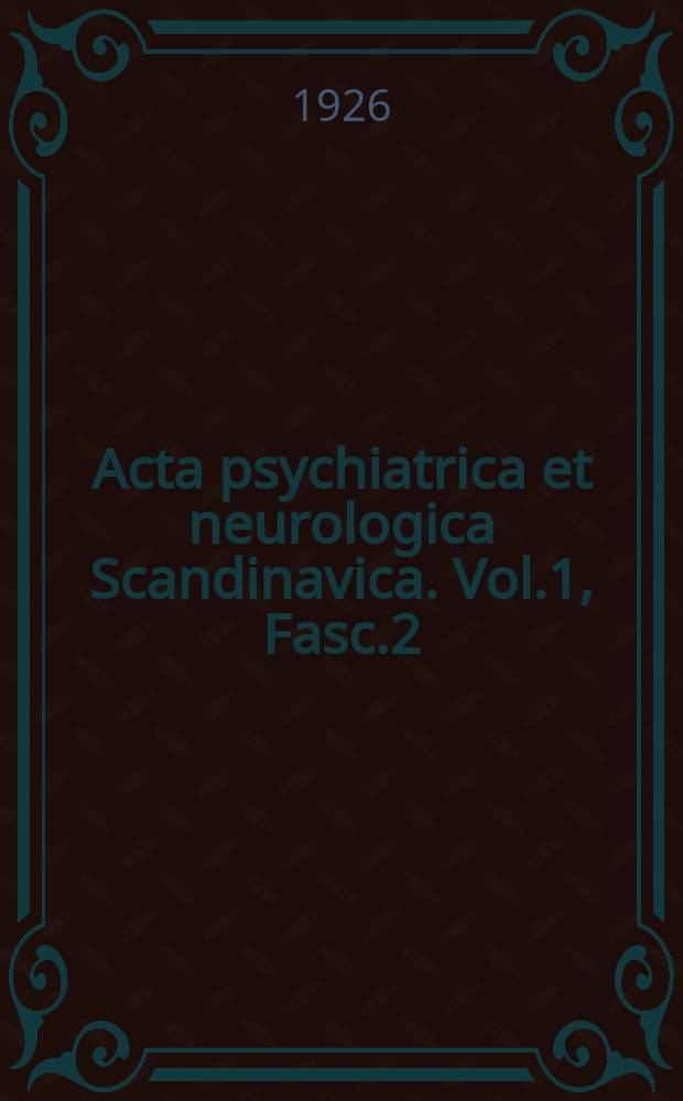 Acta psychiatrica et neurologica Scandinavica. Vol.1, Fasc.2