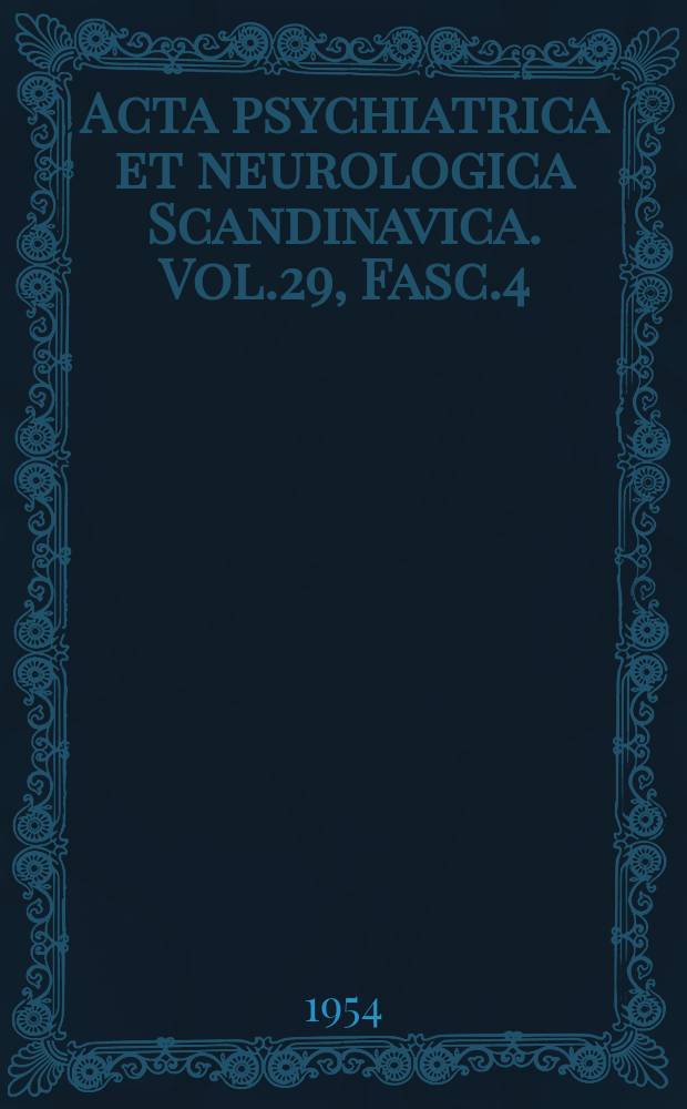 Acta psychiatrica et neurologica Scandinavica. Vol.29, Fasc.4