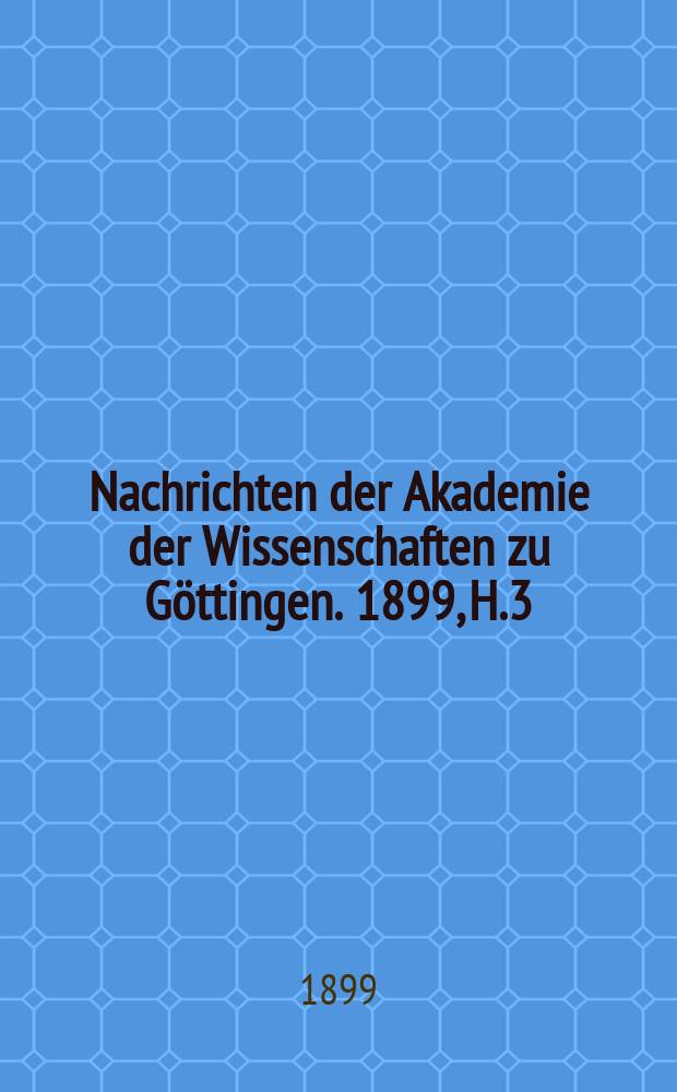 Nachrichten der Akademie der Wissenschaften zu Göttingen. 1899, H.3