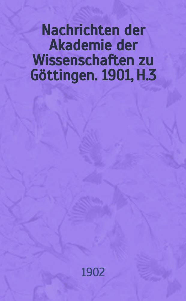 Nachrichten der Akademie der Wissenschaften zu Göttingen. 1901, H.3