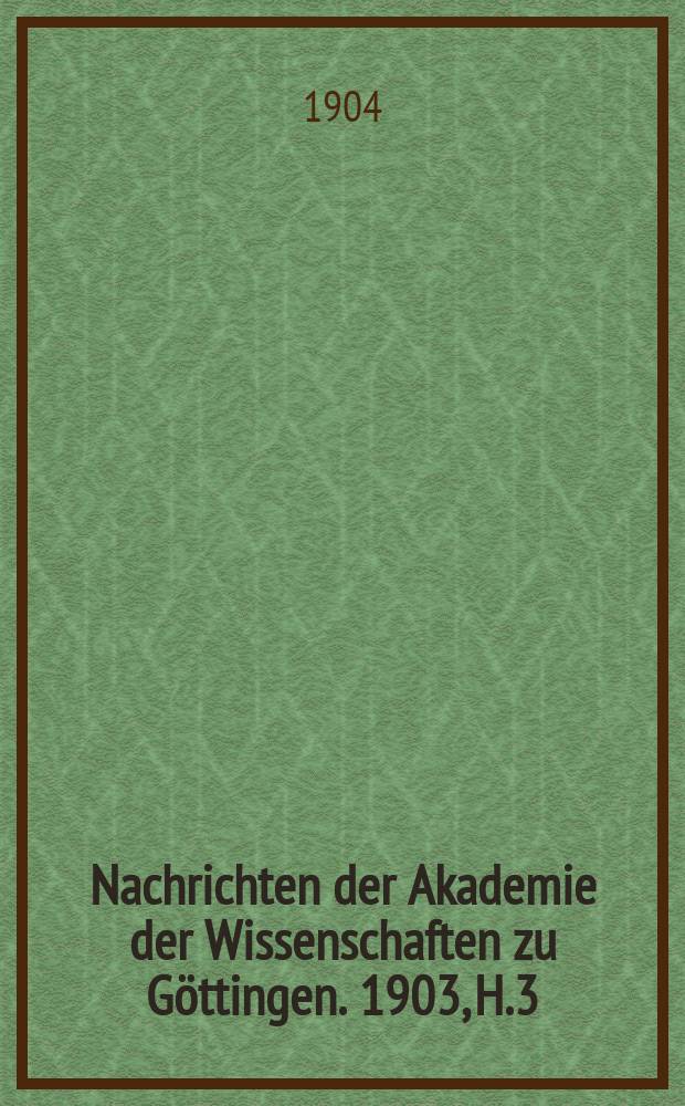 Nachrichten der Akademie der Wissenschaften zu Göttingen. 1903, H.3