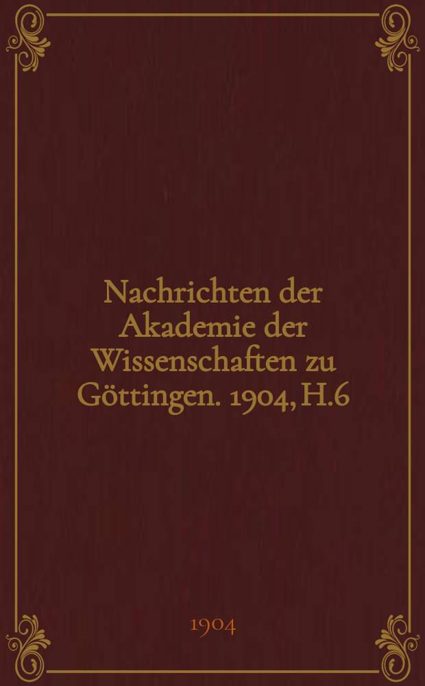Nachrichten der Akademie der Wissenschaften zu Göttingen. 1904, H.6