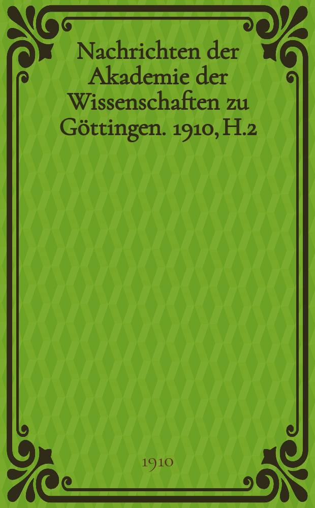 Nachrichten der Akademie der Wissenschaften zu Göttingen. 1910, H.2
