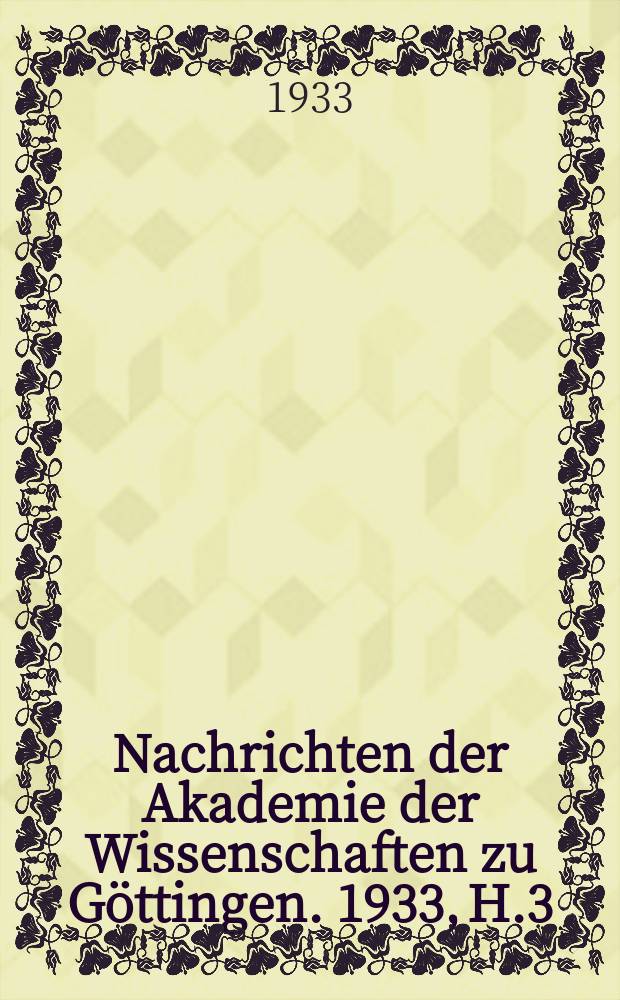 Nachrichten der Akademie der Wissenschaften zu Göttingen. 1933, H.3