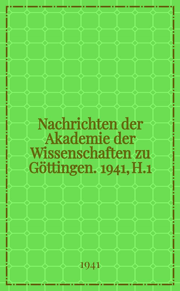 Nachrichten der Akademie der Wissenschaften zu Göttingen. 1941, H.1