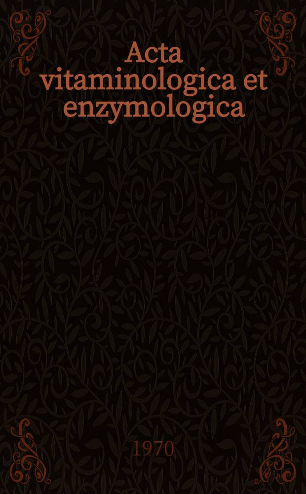 Acta vitaminologica et enzymologica : Rivista internazionale di vitaminologia e di enzimologia. Anno24 1970, Fasc.5