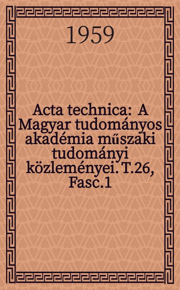 Acta technica : A Magyar tudományos akadémia műszaki tudományi közleményei. T.26, Fasc.1/2