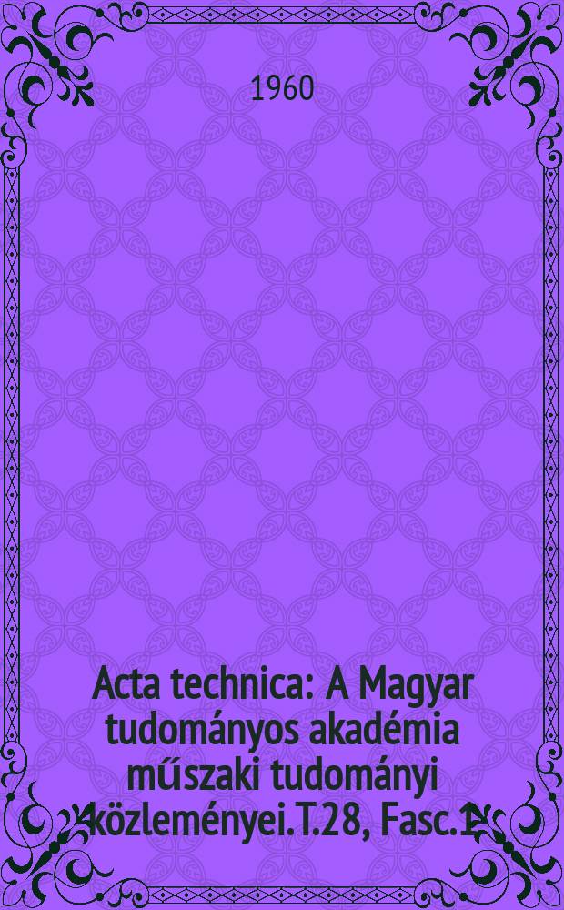 Acta technica : A Magyar tudományos akadémia műszaki tudományi közleményei. T.28, Fasc.1/2