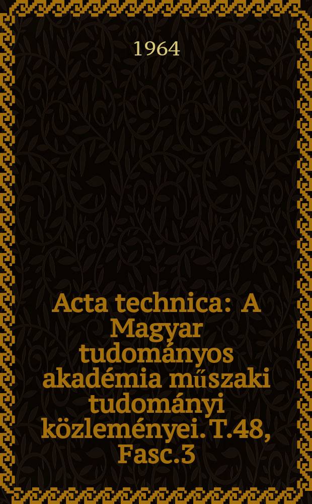 Acta technica : A Magyar tudományos akadémia műszaki tudományi közleményei. T.48, Fasc.3/4