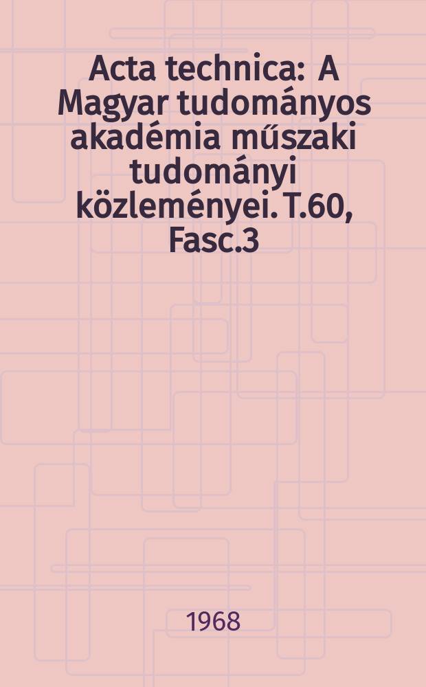 Acta technica : A Magyar tudományos akadémia műszaki tudományi közleményei. T.60, Fasc.3/4