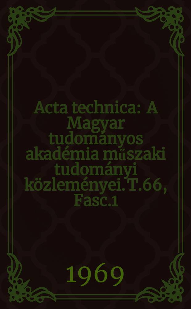 Acta technica : A Magyar tudományos akadémia műszaki tudományi közleményei. T.66, Fasc.1/3