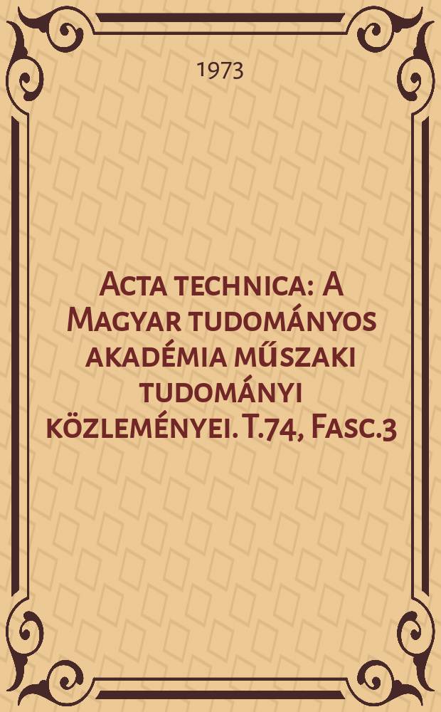 Acta technica : A Magyar tudományos akadémia műszaki tudományi közleményei. T.74, Fasc.3/4