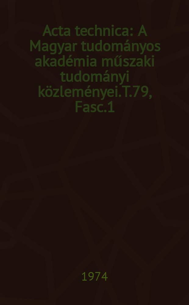 Acta technica : A Magyar tudományos akadémia műszaki tudományi közleményei. T.79, Fasc.1/2