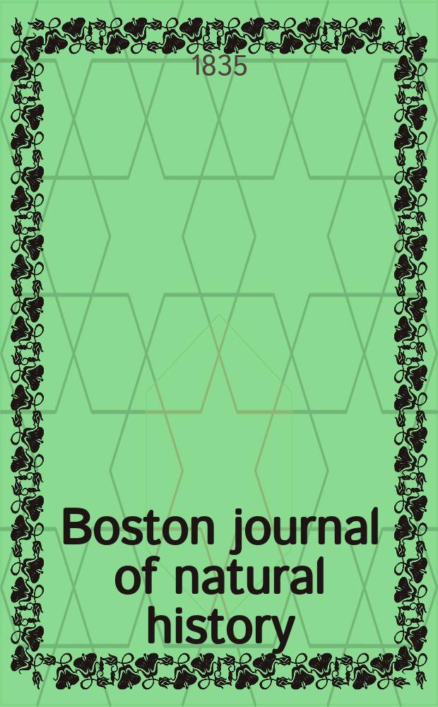 Boston journal of natural history : Containing papers and communications Read to the Boston society of natural history ... Vol.1, №1
