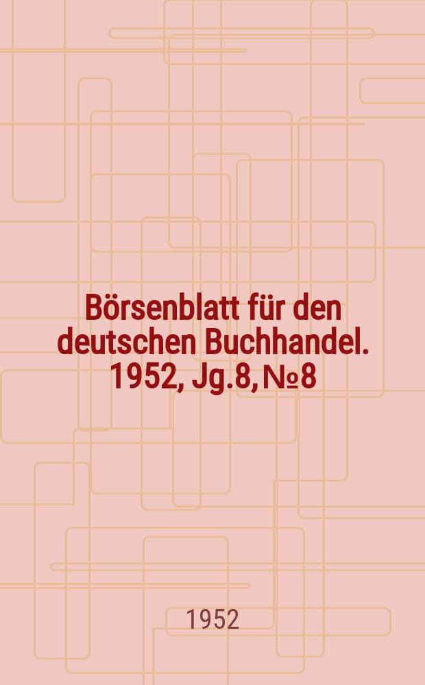 Börsenblatt für den deutschen Buchhandel. 1952, Jg.8, №8