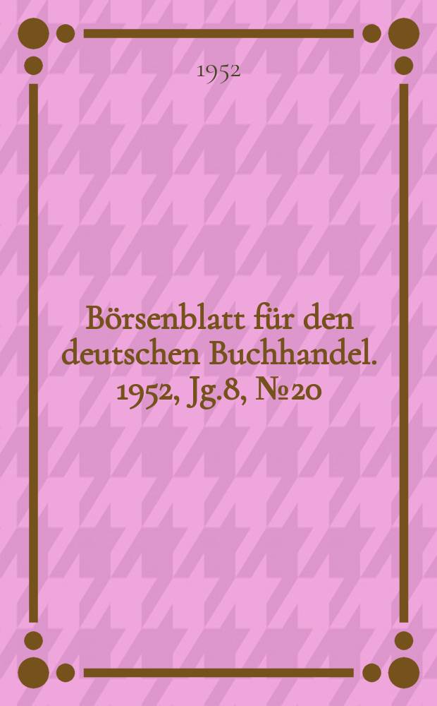 Börsenblatt für den deutschen Buchhandel. 1952, Jg.8, №20