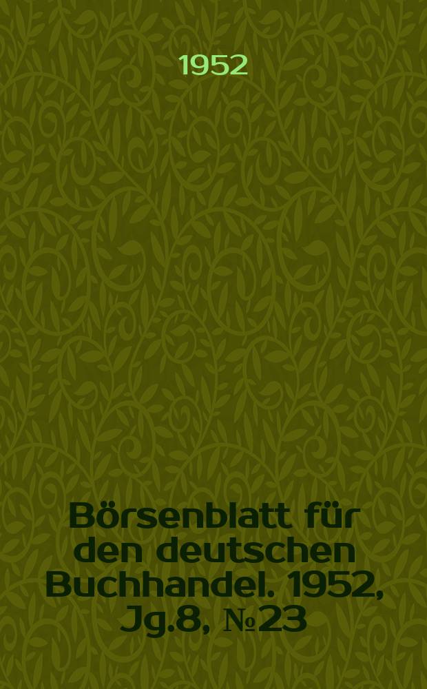B&ouml;rsenblatt f&uuml;r den deutschen Buchhandel. 1952, Jg.8, №23