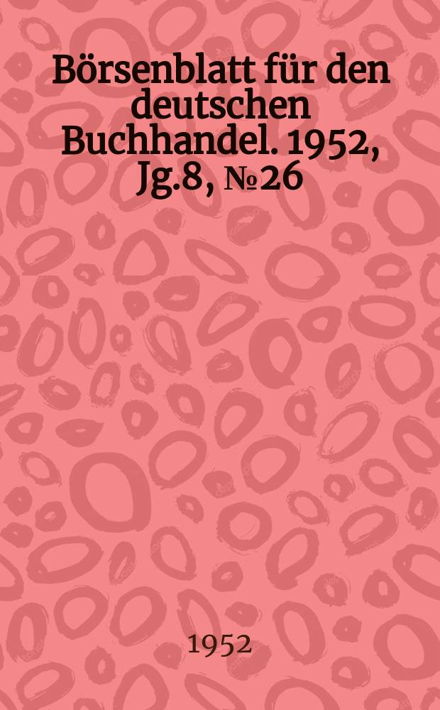 Börsenblatt für den deutschen Buchhandel. 1952, Jg.8, №26