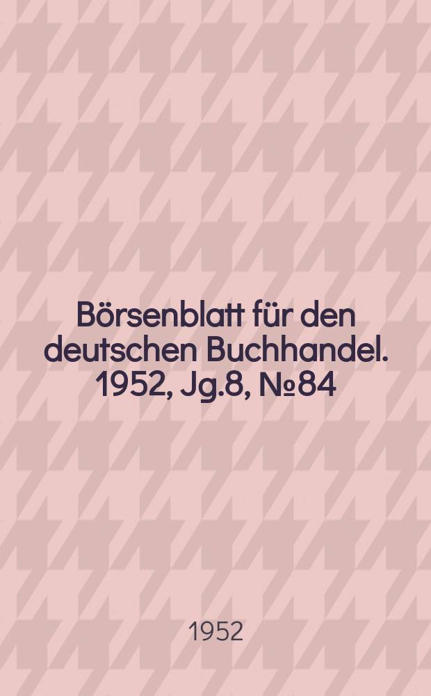 Börsenblatt für den deutschen Buchhandel. 1952, Jg.8, №84