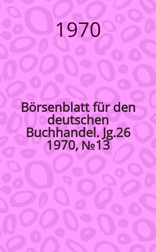 Börsenblatt für den deutschen Buchhandel. Jg.26 1970, №13