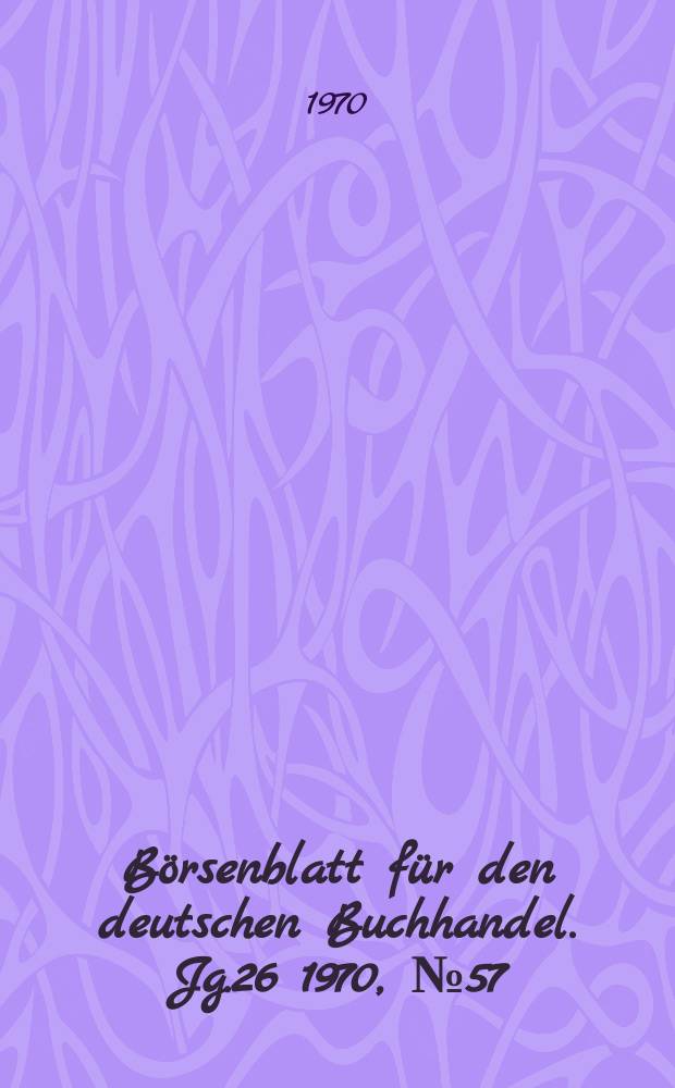 Börsenblatt für den deutschen Buchhandel. Jg.26 1970, №57