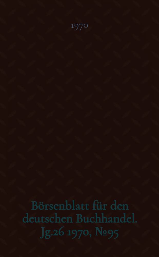 Börsenblatt für den deutschen Buchhandel. Jg.26 1970, №95