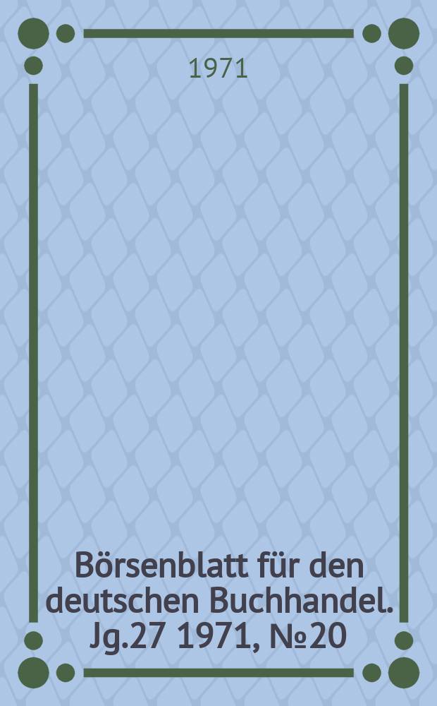 Börsenblatt für den deutschen Buchhandel. Jg.27 1971, №20