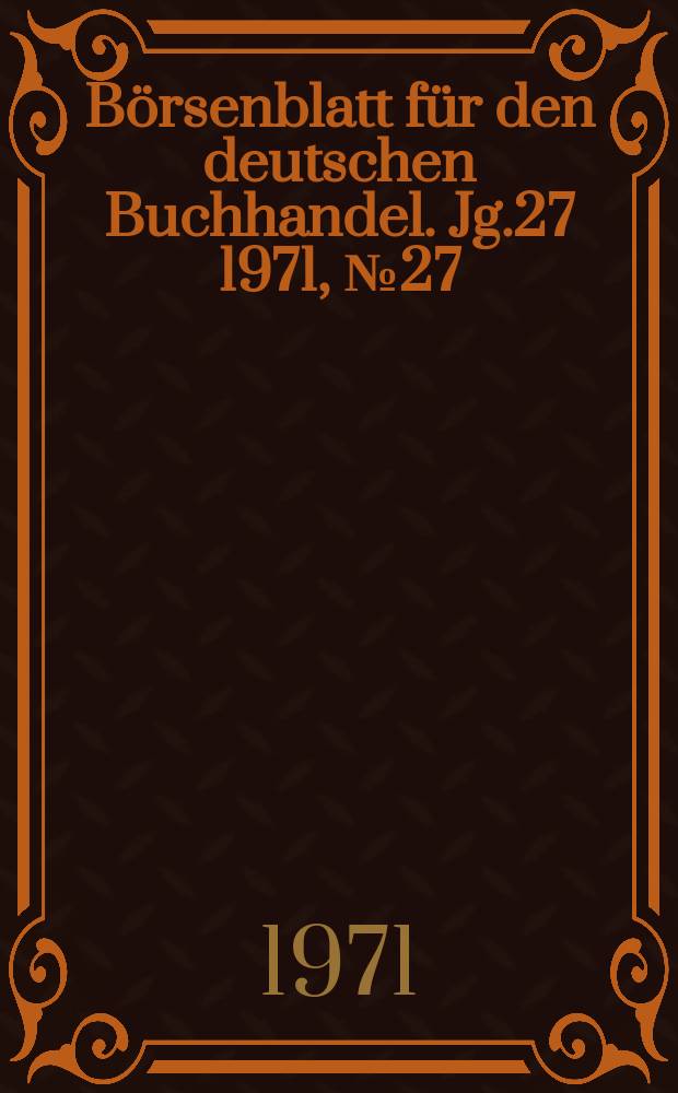 Börsenblatt für den deutschen Buchhandel. Jg.27 1971, №27
