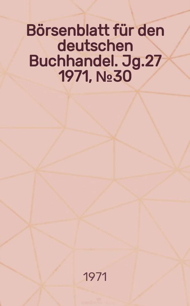 Börsenblatt für den deutschen Buchhandel. Jg.27 1971, №30