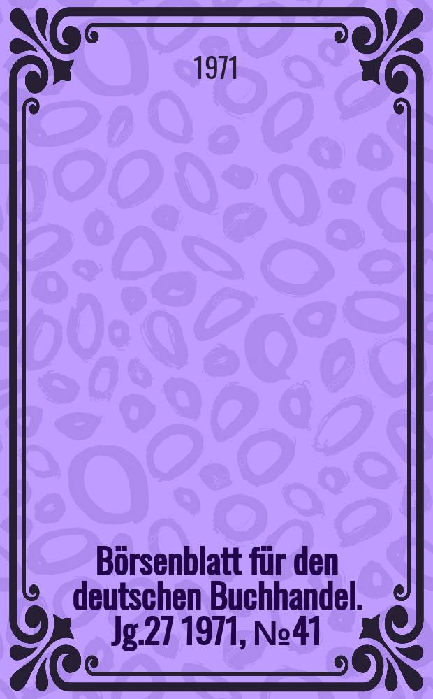 Börsenblatt für den deutschen Buchhandel. Jg.27 1971, №41