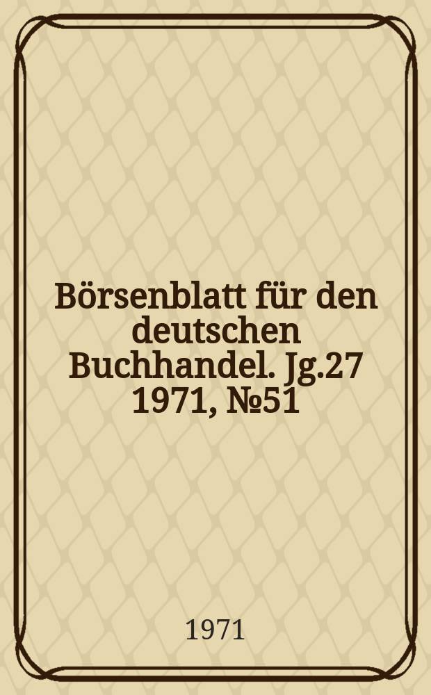 Börsenblatt für den deutschen Buchhandel. Jg.27 1971, №51