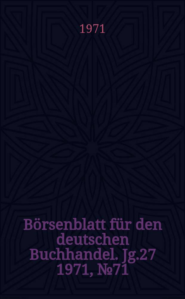 Börsenblatt für den deutschen Buchhandel. Jg.27 1971, №71