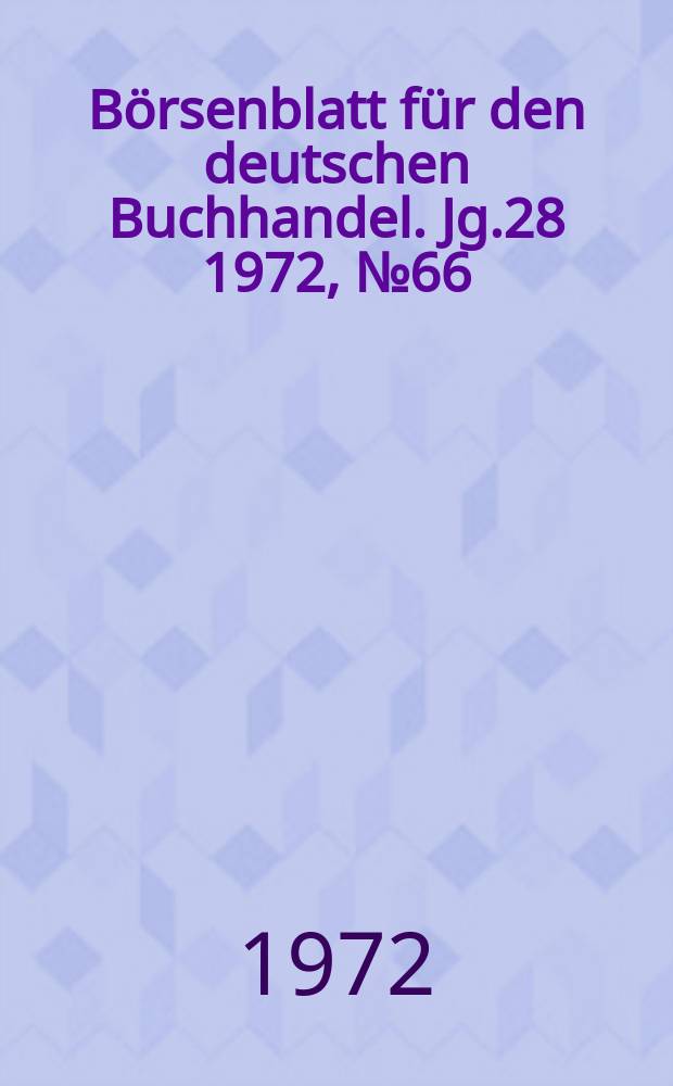 Börsenblatt für den deutschen Buchhandel. Jg.28 1972, №66