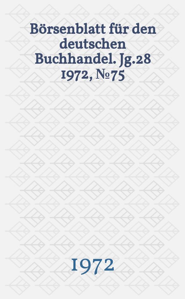 B&ouml;rsenblatt f&uuml;r den deutschen Buchhandel. Jg.28 1972, №75