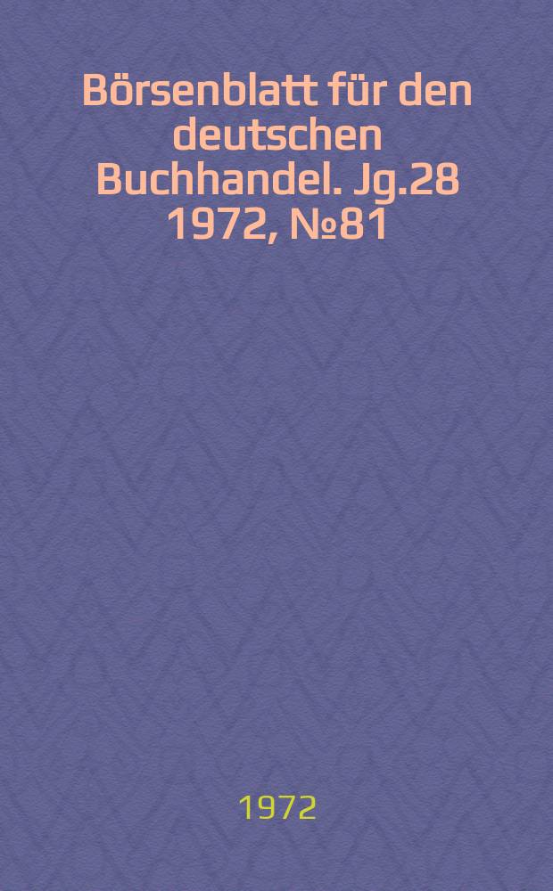 Börsenblatt für den deutschen Buchhandel. Jg.28 1972, №81