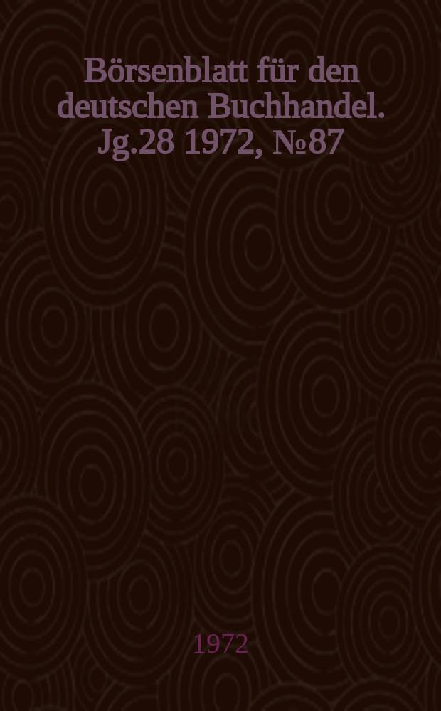 Börsenblatt für den deutschen Buchhandel. Jg.28 1972, №87