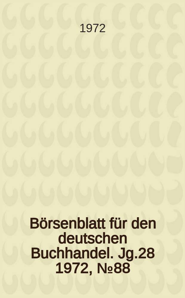 Börsenblatt für den deutschen Buchhandel. Jg.28 1972, №88