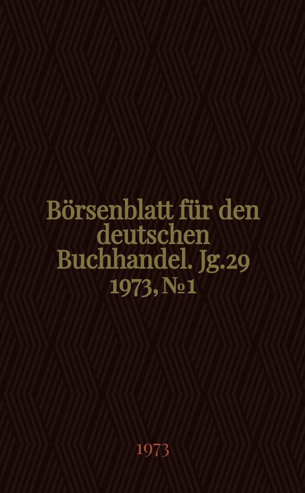 Börsenblatt für den deutschen Buchhandel. Jg.29 1973, №1