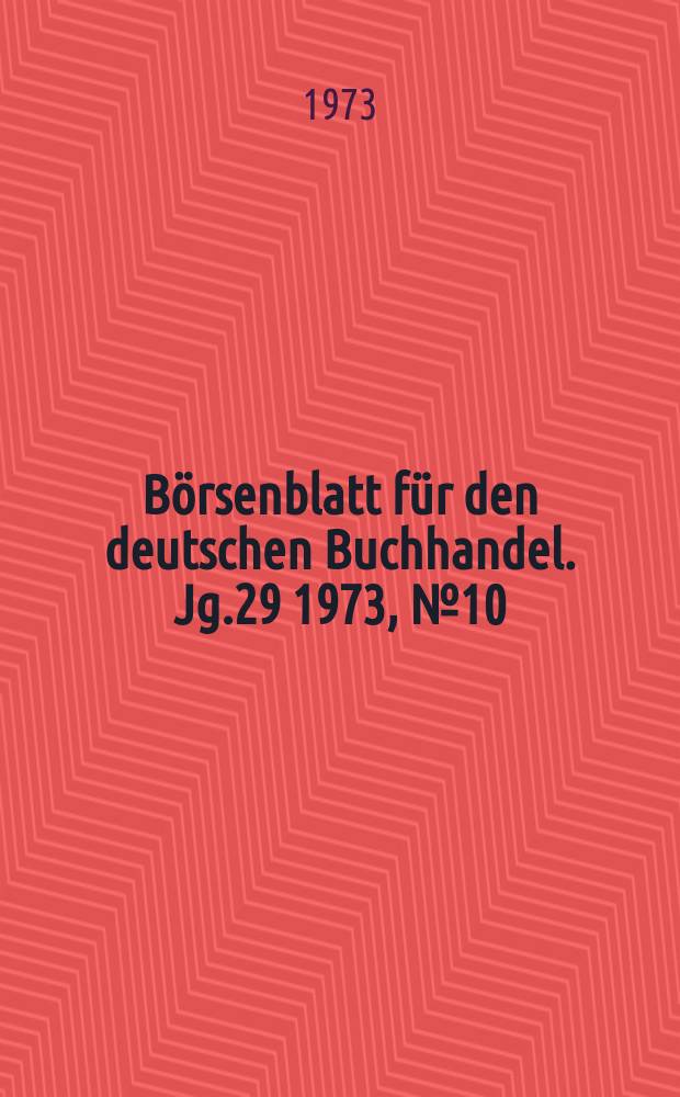 Börsenblatt für den deutschen Buchhandel. Jg.29 1973, №10