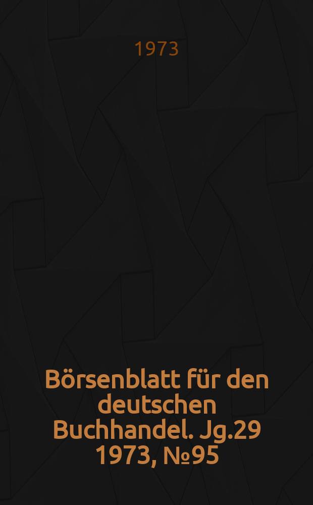 Börsenblatt für den deutschen Buchhandel. Jg.29 1973, №95