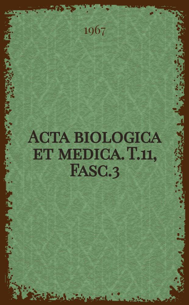 Acta biologica et medica. T.11, Fasc.3