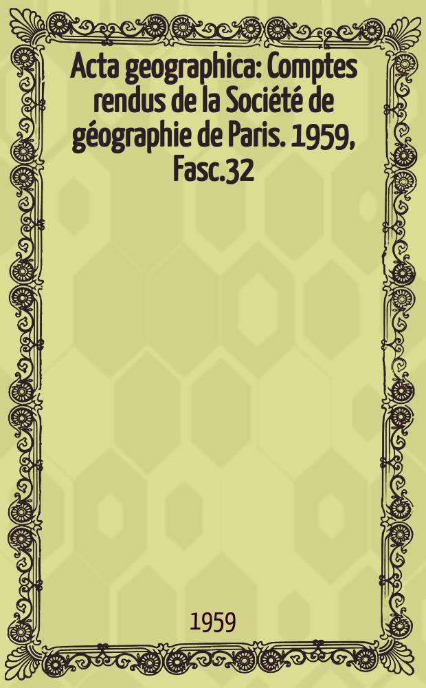 Acta geographica : Comptes rendus de la Société de géographie de Paris. 1959, Fasc.32